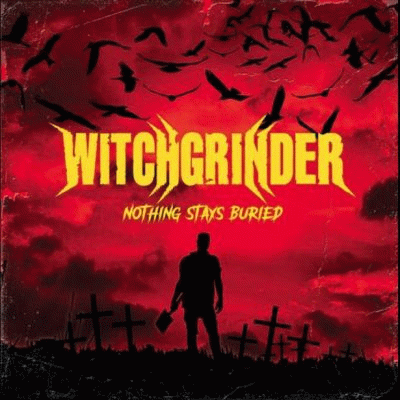Witchgrinder : Nothing Stays Buried Witchgrinder : Nothing Stays Buried